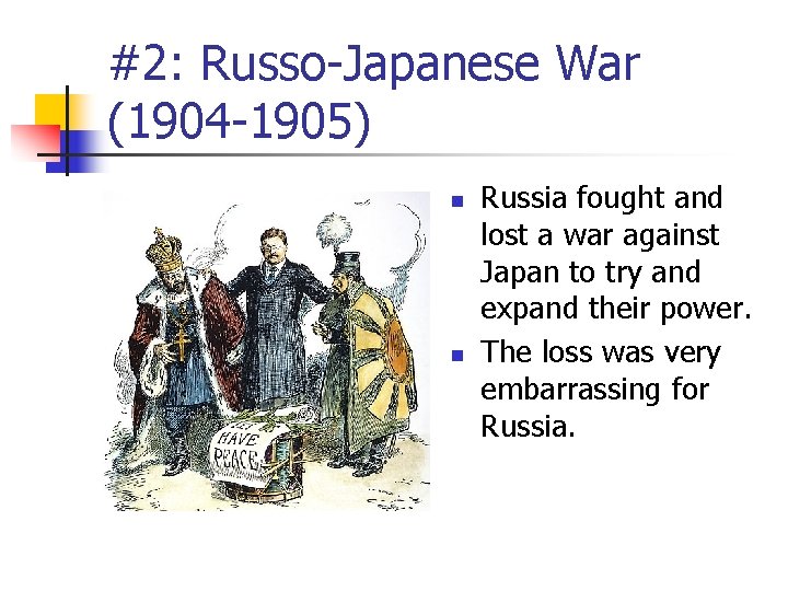 #2: Russo-Japanese War (1904 -1905) n n Russia fought and lost a war against