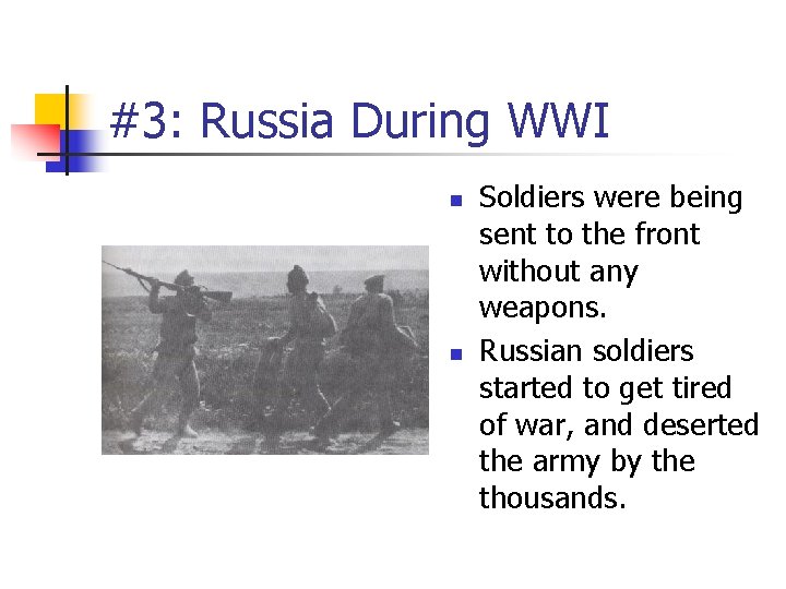 #3: Russia During WWI n n Soldiers were being sent to the front without