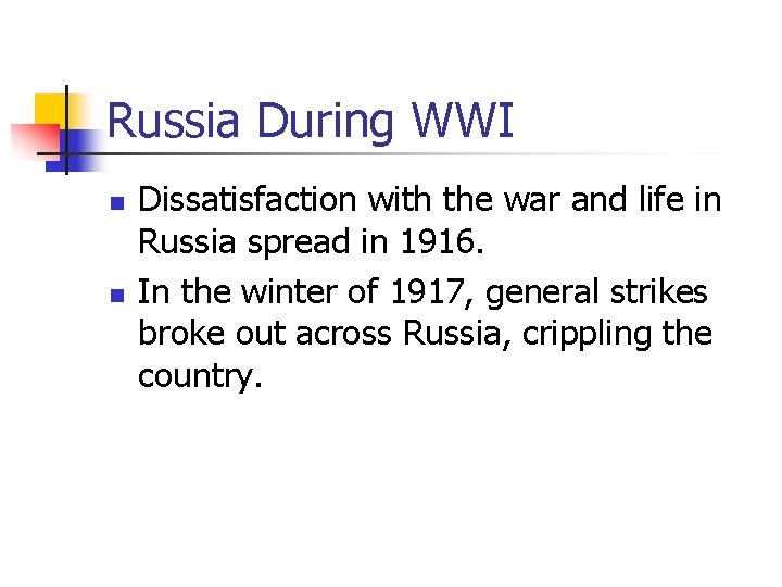 Russia During WWI n n Dissatisfaction with the war and life in Russia spread