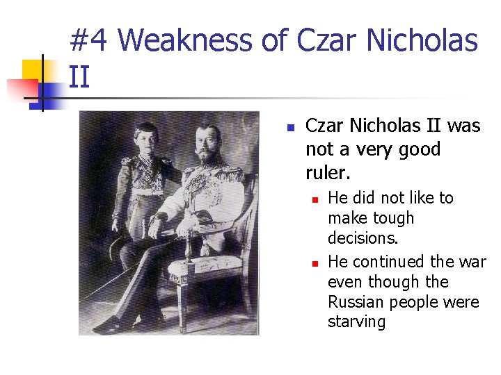 #4 Weakness of Czar Nicholas II n Czar Nicholas II was not a very