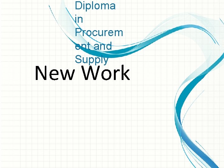 Diploma in Procurem ent and Supply New Work 