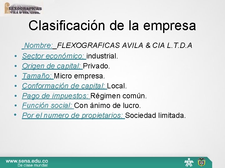 Clasificación de la empresa • • Nombre: FLEXOGRAFICAS AVILA & CIA L. T. D.