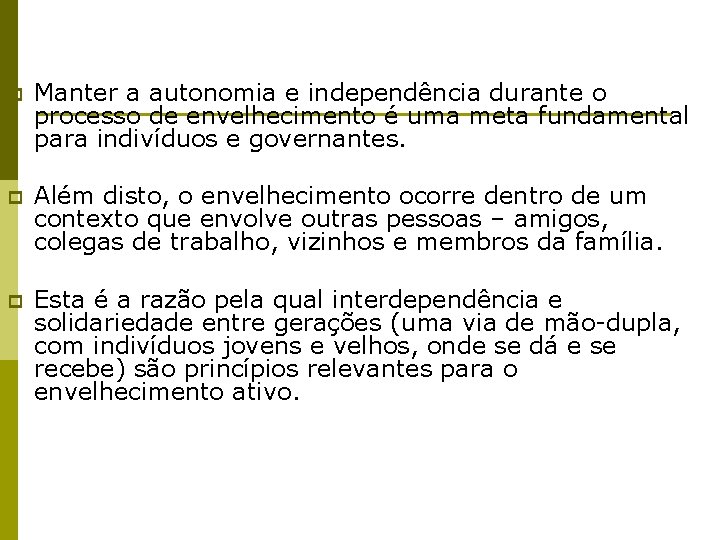 p Manter a autonomia e independência durante o processo de envelhecimento é uma meta