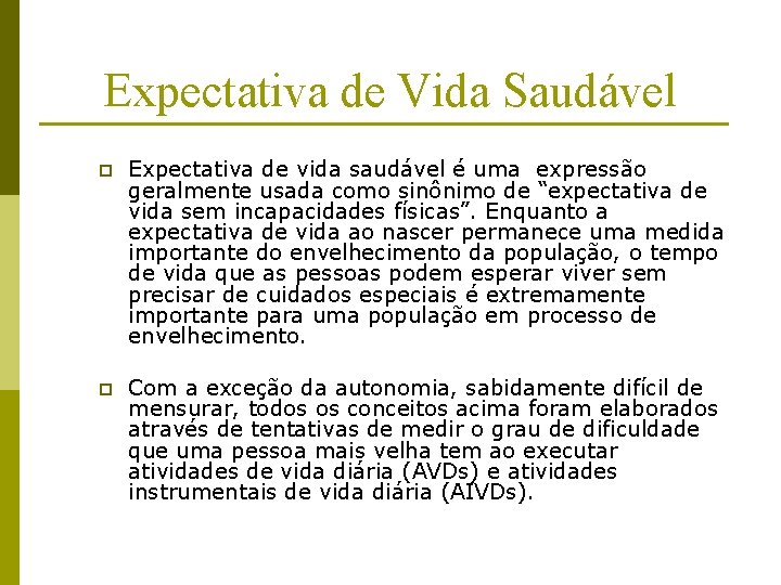 Expectativa de Vida Saudável p Expectativa de vida saudável é uma expressão geralmente usada