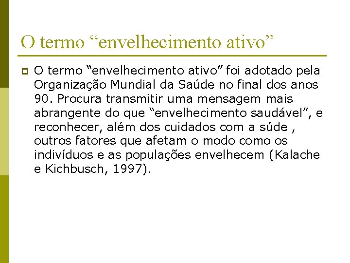 O termo “envelhecimento ativo” p O termo “envelhecimento ativo” foi adotado pela Organização Mundial
