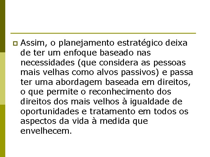 p Assim, o planejamento estratégico deixa de ter um enfoque baseado nas necessidades (que