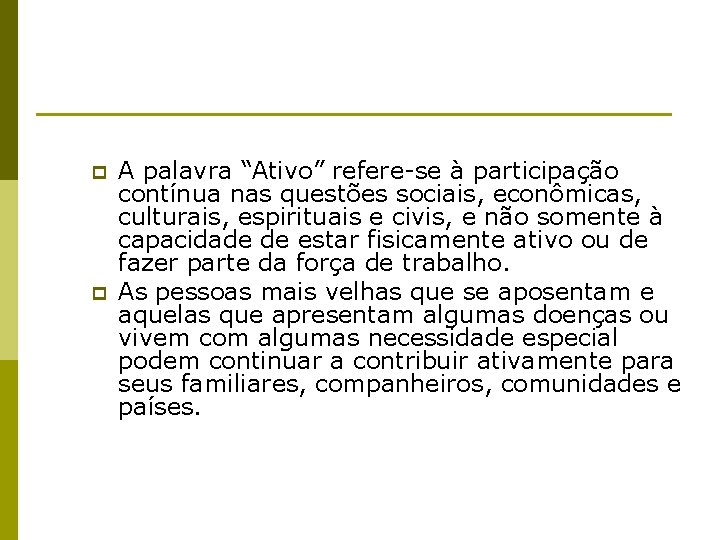 p p A palavra “Ativo” refere-se à participação contínua nas questões sociais, econômicas, culturais,