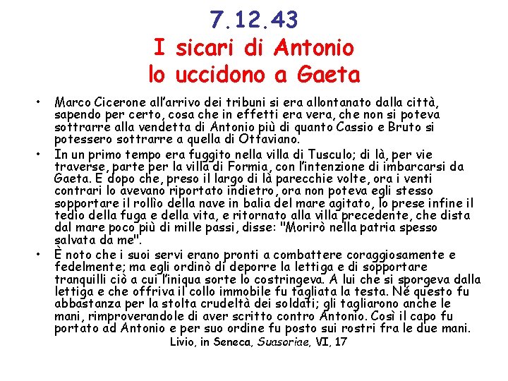 7. 12. 43 I sicari di Antonio lo uccidono a Gaeta • • •