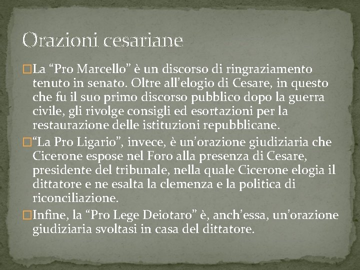 Orazioni cesariane �La “Pro Marcello” è un discorso di ringraziamento tenuto in senato. Oltre