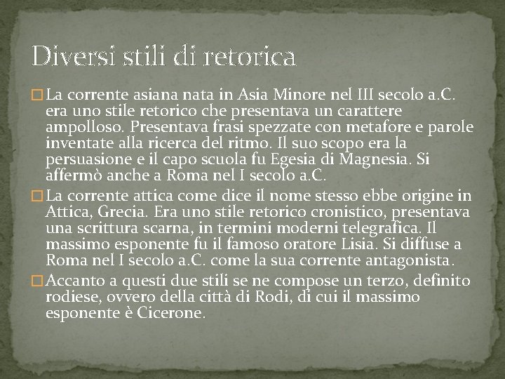 Diversi stili di retorica � La corrente asiana nata in Asia Minore nel III
