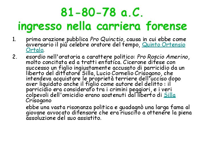 81 -80 -78 a. C. ingresso nella carriera forense 1. 2. prima orazione pubblica