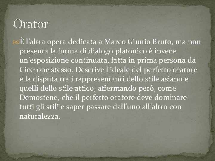 Orator È l’altra opera dedicata a Marco Giunio Bruto, ma non presenta la forma