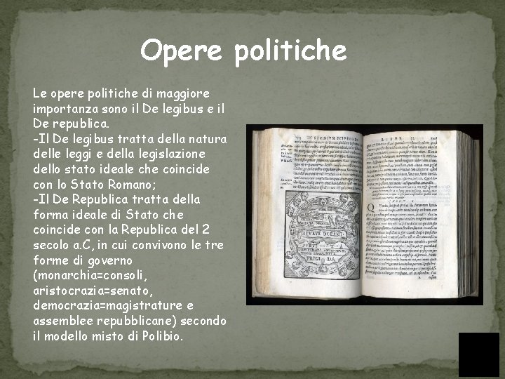 Opere politiche Le opere politiche di maggiore importanza sono il De legibus e il