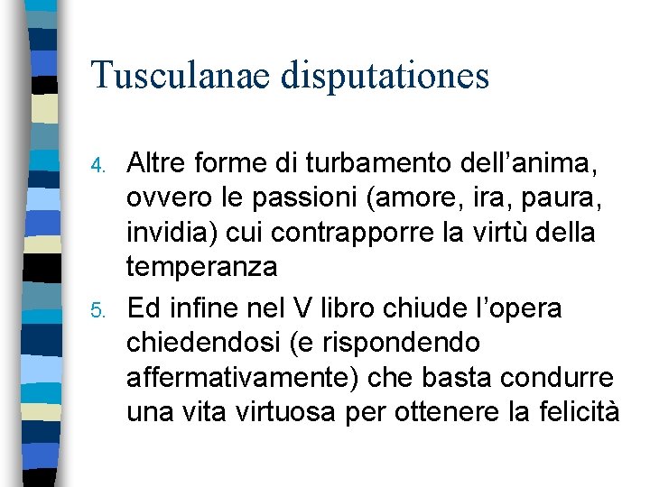 Tusculanae disputationes 4. 5. Altre forme di turbamento dell’anima, ovvero le passioni (amore, ira,