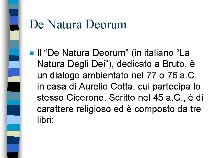 De Natura Deorum n Il “De Natura Deorum” (in italiano “La Natura Degli Dei”),