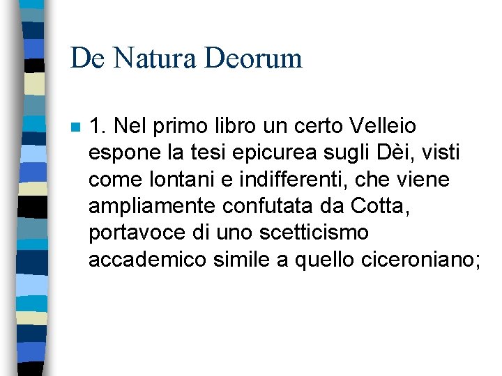 De Natura Deorum n 1. Nel primo libro un certo Velleio espone la tesi