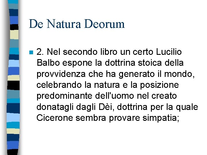 De Natura Deorum n 2. Nel secondo libro un certo Lucilio Balbo espone la