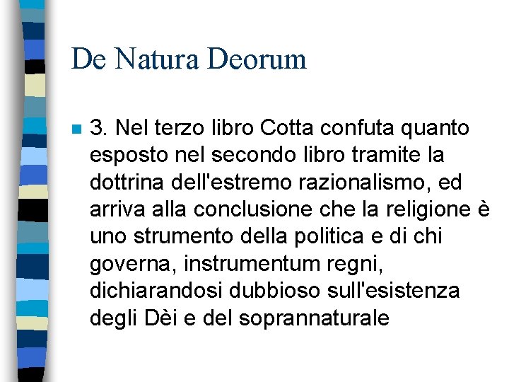 De Natura Deorum n 3. Nel terzo libro Cotta confuta quanto esposto nel secondo