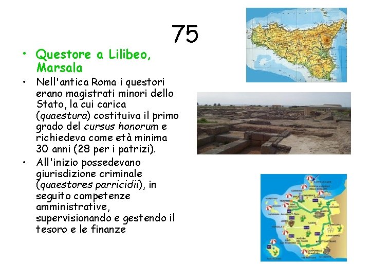  • Questore a Lilibeo, Marsala 75 • Nell'antica Roma i questori erano magistrati