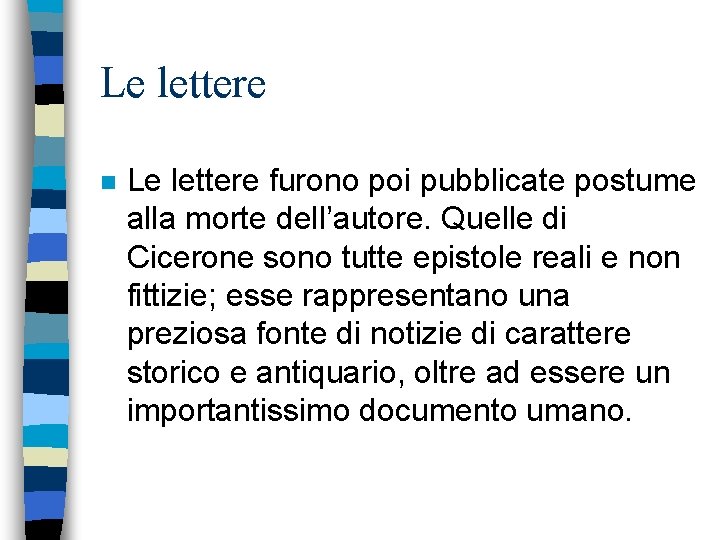 Le lettere n Le lettere furono poi pubblicate postume alla morte dell’autore. Quelle di