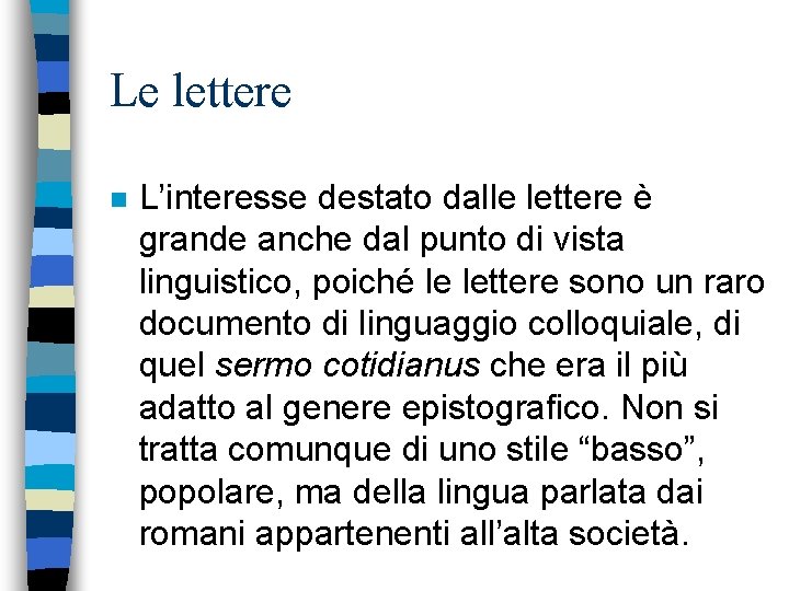 Le lettere n L’interesse destato dalle lettere è grande anche dal punto di vista