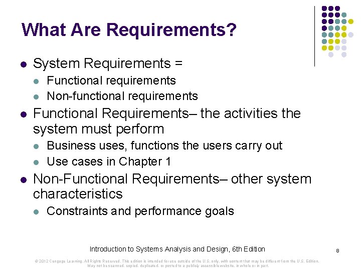 What Are Requirements? l System Requirements = l l l Functional Requirements– the activities