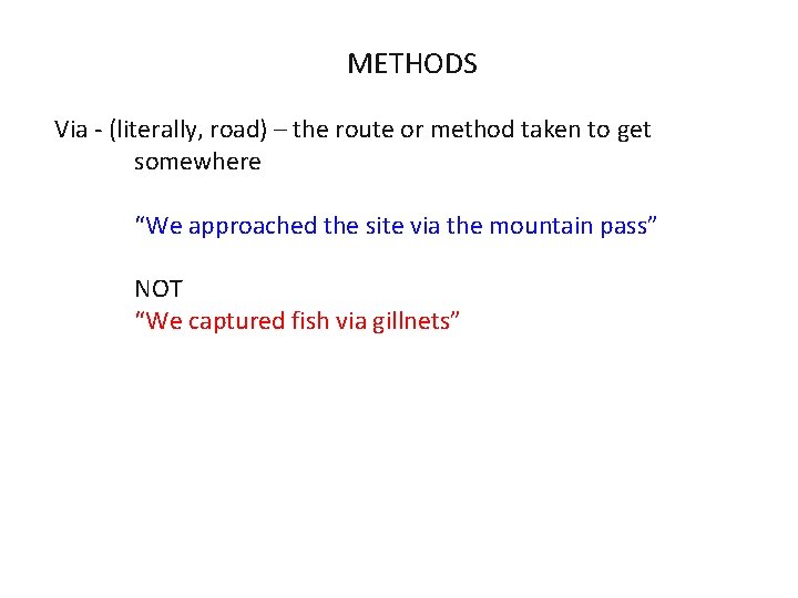 METHODS Via - (literally, road) – the route or method taken to get somewhere