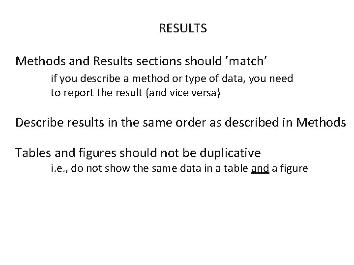 RESULTS Methods and Results sections should ’match’ if you describe a method or type RESULTS Methods and Results sections should ’match’ if you describe a method or type