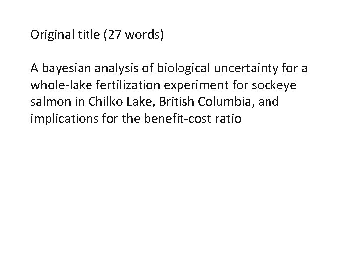 Original title (27 words) A bayesian analysis of biological uncertainty for a whole-lake fertilization Original title (27 words) A bayesian analysis of biological uncertainty for a whole-lake fertilization