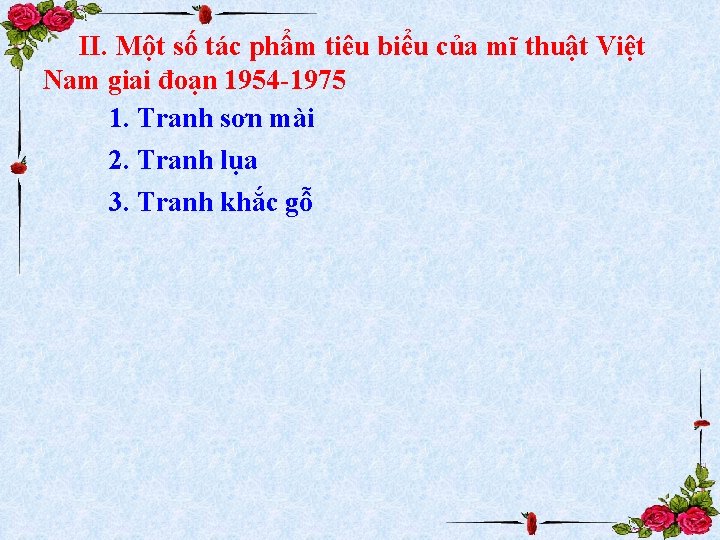 II. Một số tác phẩm tiêu biểu của mĩ thuật Việt Nam giai đoạn