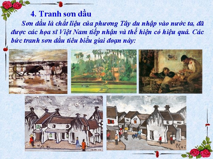 4. Tranh sơn dầu Sơn dầu là chất liệu của phương Tây du nhập