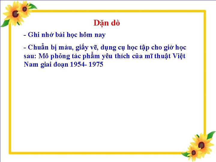 Dặn dò - Ghi nhớ bài học hôm nay - Chuẩn bị màu, giấy