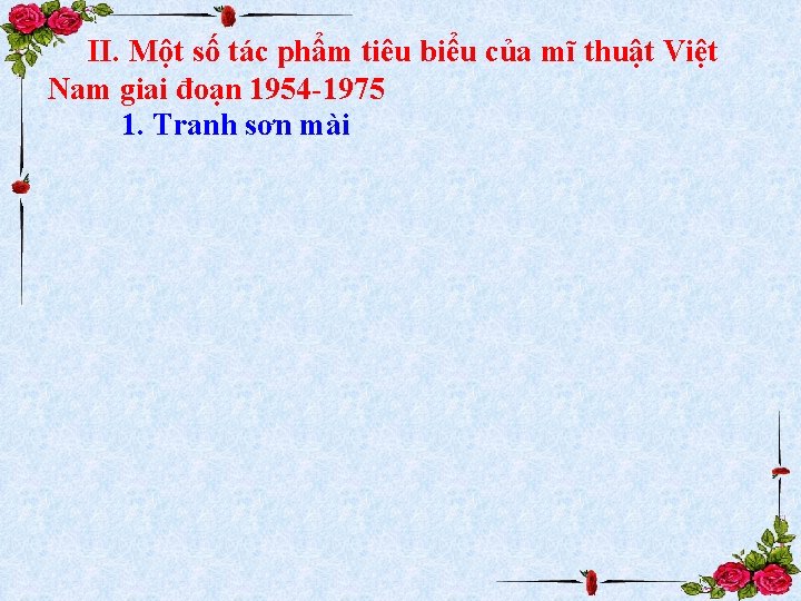 II. Một số tác phẩm tiêu biểu của mĩ thuật Việt Nam giai đoạn