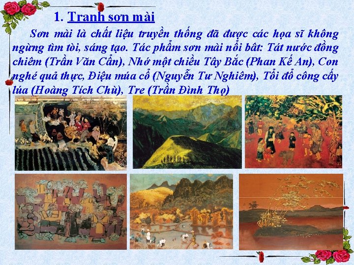 1. Tranh sơn mài Sơn mài là chất liệu truyền thống đã được các