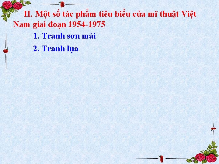 II. Một số tác phẩm tiêu biểu của mĩ thuật Việt Nam giai đoạn