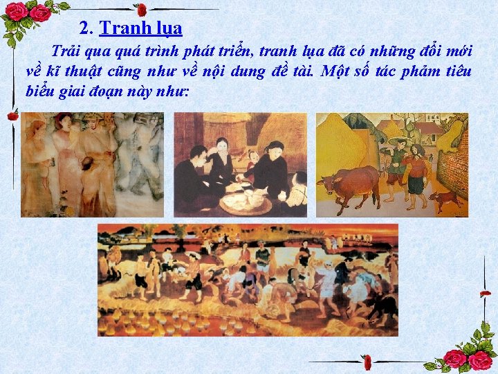 2. Tranh lụa Trải qua quá trình phát triển, tranh lụa đã có những