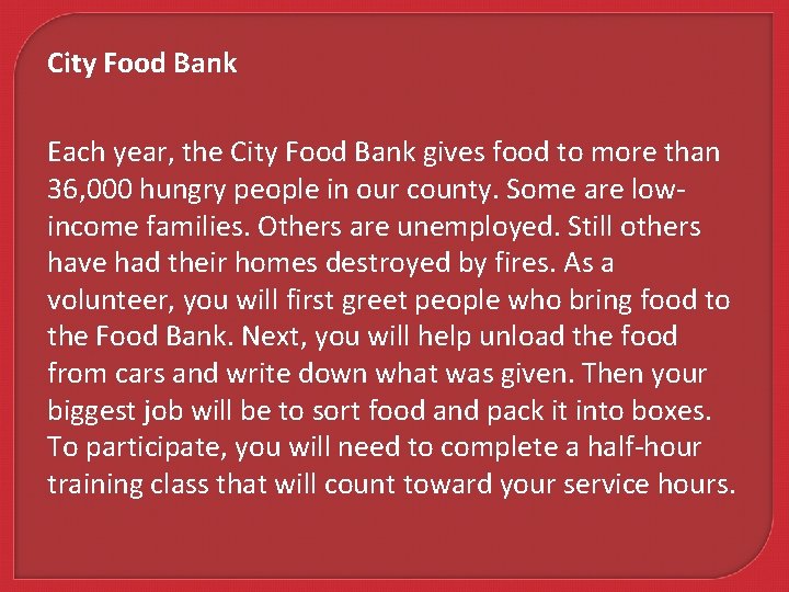 City Food Bank Each year, the City Food Bank gives food to more than