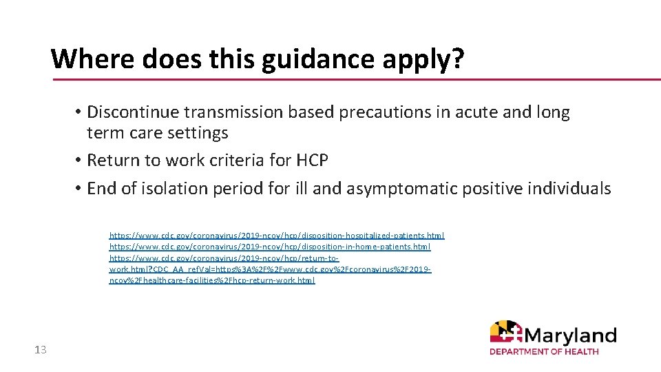 Where does this guidance apply? • Discontinue transmission based precautions in acute and long