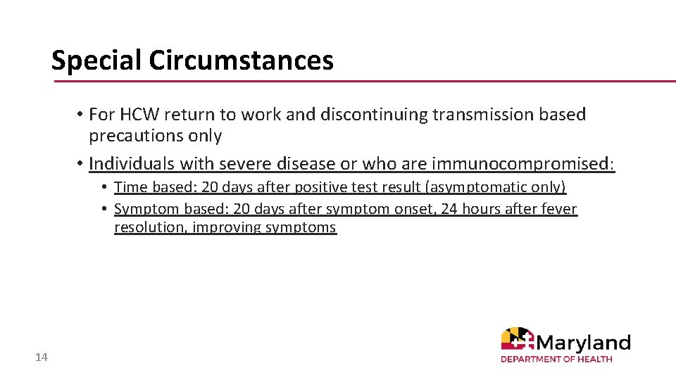 Special Circumstances • For HCW return to work and discontinuing transmission based precautions only