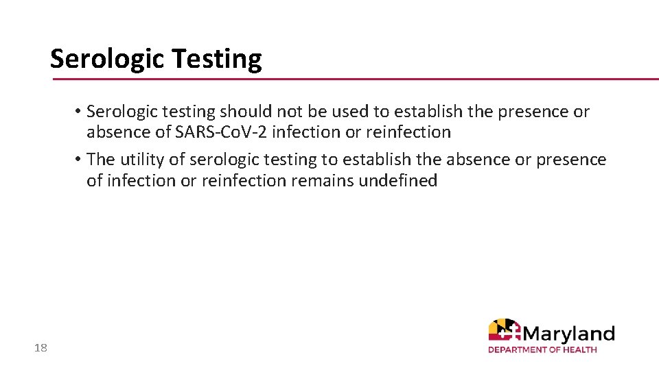 Serologic Testing • Serologic testing should not be used to establish the presence or