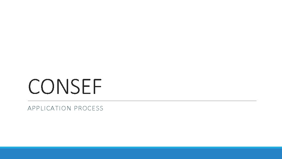 CONSEF APPLICATION PROCESS 