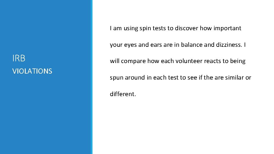I am using spin tests to discover how important your eyes and ears are