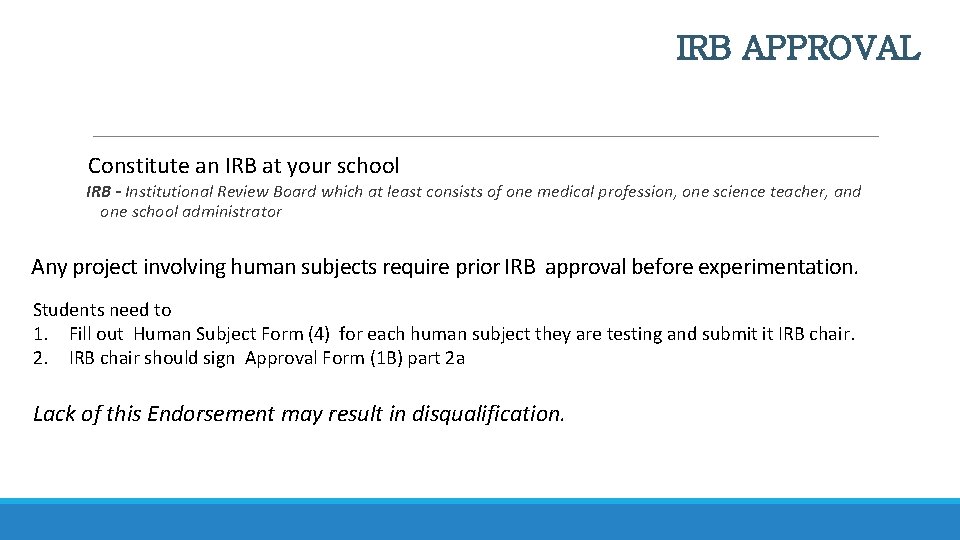 IRB APPROVAL Constitute an IRB at your school IRB - Institutional Review Board which