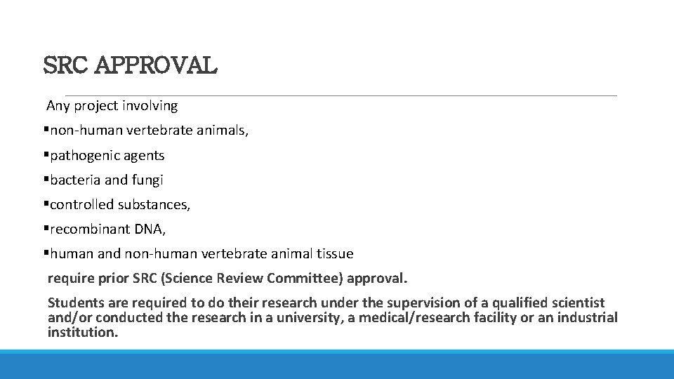 SRC APPROVAL Any project involving §non-human vertebrate animals, §pathogenic agents §bacteria and fungi §controlled