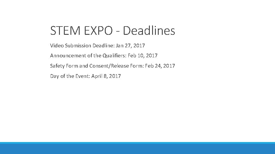 STEM EXPO - Deadlines Video Submission Deadline: Jan 27, 2017 Announcement of the Qualifiers: