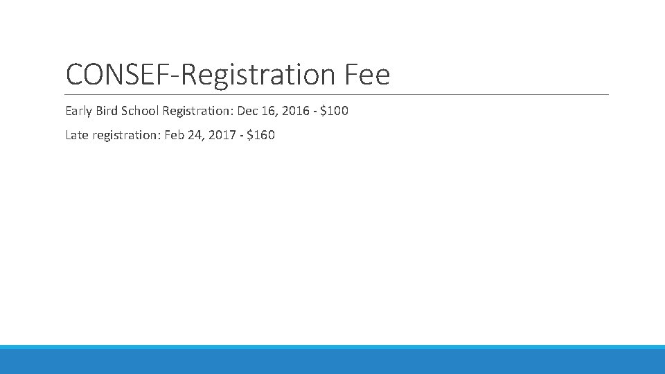 CONSEF-Registration Fee Early Bird School Registration: Dec 16, 2016 - $100 Late registration: Feb