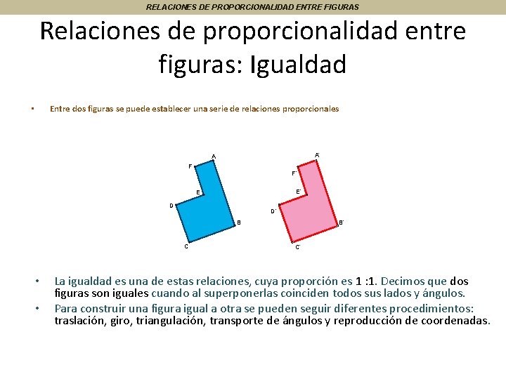 RELACIONES DE PROPORCIONALIDAD ENTRE FIGURAS Relaciones de proporcionalidad entre figuras: Igualdad Entre dos figuras
