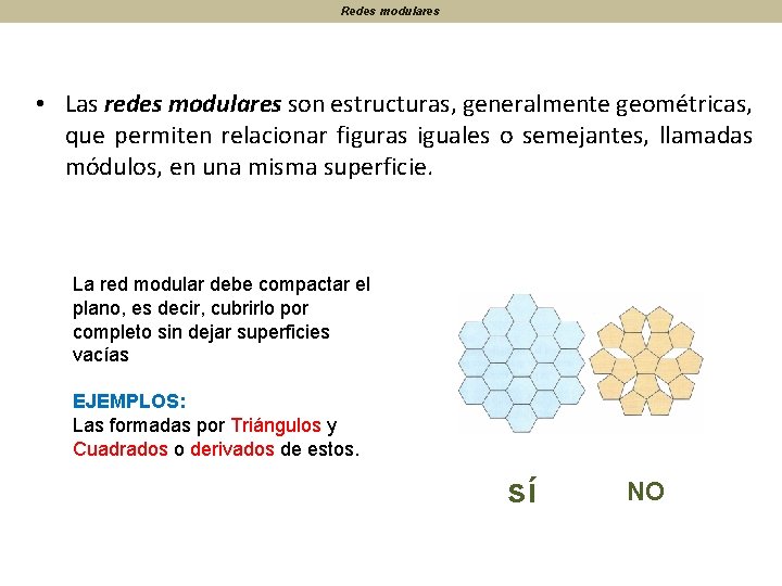 Redes modulares • Las redes modulares son estructuras, generalmente geométricas, que permiten relacionar figuras
