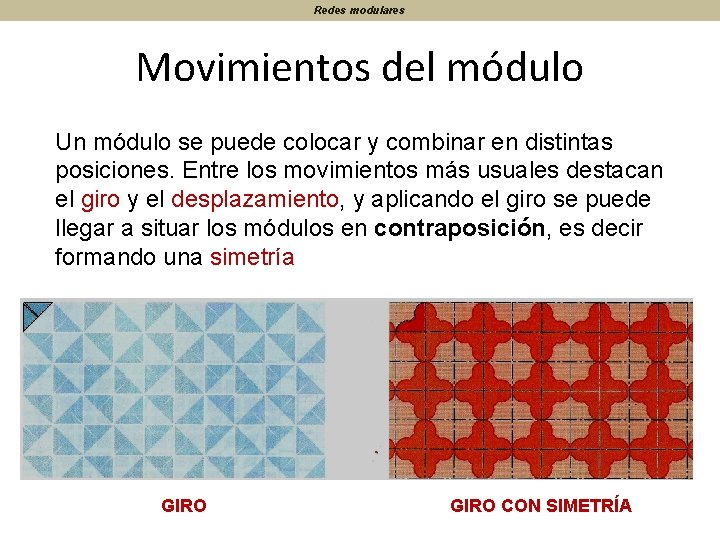 Redes modulares Movimientos del módulo Un módulo se puede colocar y combinar en distintas