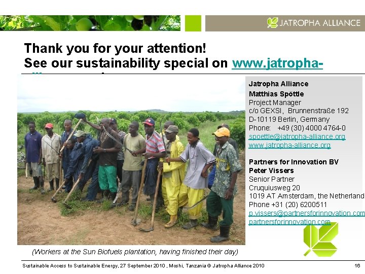 Thank you for your attention! See our sustainability special on www. jatrophaalliance. org !